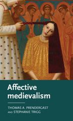 E-book, Affective medievalism : Love, abjection and discontent, Prendergast, Thomas A., Manchester University Press