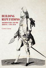 E-book, Building reputations : Architecture and the artisan, 1750-1830, Lucey, Conor, Manchester University Press
