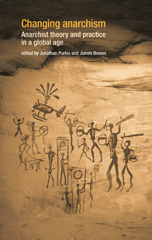 E-book, Changing anarchism : Anarchist theory and practice in a global age, Manchester University Press