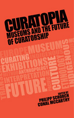 E-book, Curatopia : Museums and the future of curatorship, Manchester University Press