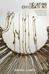 E-book, Debating civilisations : Interrogating civilisational analysis in a global age, Smith, Jeremy C. A., Manchester University Press