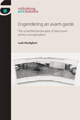 E-book, Engendering an avant-garde : The unsettled landscapes of Vancouver photo-conceptualism, Manchester University Press