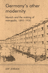 eBook, Germany"s other modernity : Munich and the making of metropolis, 1895-1930, Manchester University Press