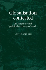 eBook, Globalisation contested : An international political economy of work, Amoore, Louise, Manchester University Press