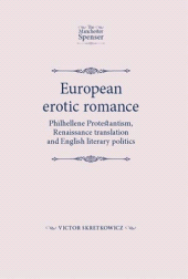 E-book, European Erotic Romance : Philhellene Protestantism, renaissance translation and English literary politics, Manchester University Press