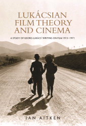 E-book, Lukácsian film theory and cinema : A study of Georg Lukács' writing on film 1913-1971, Manchester University Press