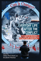 E-book, Everyday life after the Irish conflict : The impact of devolution and cross-border cooperation, Manchester University Press