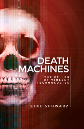 E-book, Death machines : The ethics of violent technologies, Manchester University Press