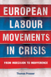 E-book, European labour movements in crisis : From indecision to indifference, Manchester University Press