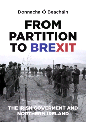 E-book, From Partition to Brexit : The Irish Government and Northern Ireland, Manchester University Press