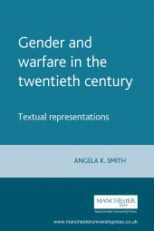 E-book, Gender and warfare in the twentieth century : Textual representations, Manchester University Press