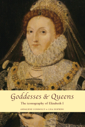 E-book, Goddesses and Queens : The iconography of Elizabeth I, Manchester University Press