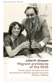 E-book, Migrant architects of the NHS : South Asian doctors and the reinvention of British general practice (1940s-1980s), Manchester University Press