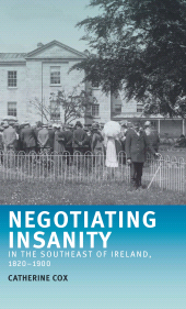 E-book, Negotiating insanity in the southeast of Ireland, 1820-1900, Manchester University Press