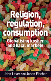 E-book, Religion, regulation, consumption : Globalising kosher and halal markets, Manchester University Press