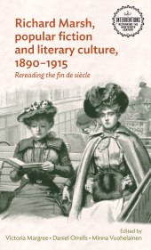 E-book, Richard Marsh, popular fiction and literary culture, 1890-1915 : Rereading the fin de siècle, Manchester University Press