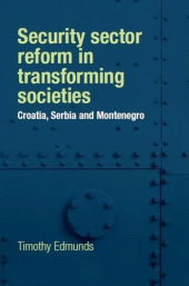 E-book, Security sector reform in transforming societies : Croatia, Serbia and Montenegro, Manchester University Press