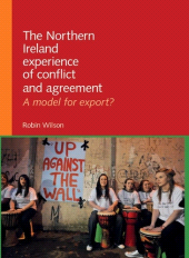 E-book, The Northern Ireland experience of conflict and agreement : A model for export?, Manchester University Press