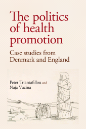 E-book, The politics of health promotion : Case studies from Denmark and England, Manchester University Press