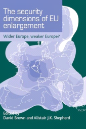 E-book, The security dimensions of EU enlargement : Wider Europe, weaker Europe?, Manchester University Press