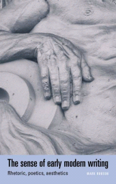 E-book, The sense of early modern writing : Rhetoric, poetics, aesthetics, Manchester University Press