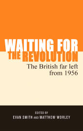 E-book, Waiting for the revolution : The British far left from 1956, Manchester University Press