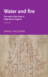 E-book, Water and fire : The myth of the flood in Anglo-Saxon England, Manchester University Press