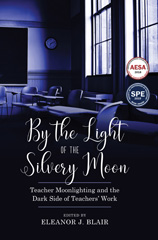E-book, By the Light of the Silvery Moon : Teacher Moonlighting and the Dark Side of Teachers' Work, Myers Education Press