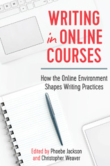 eBook, Writing in Online Courses : How the Online Environment Shapes Writing Practices, Myers Education Press