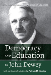 eBook, Democracy and Education by John Dewey : With a Critical Introduction by Patricia H. Hinchey, Myers Education Press