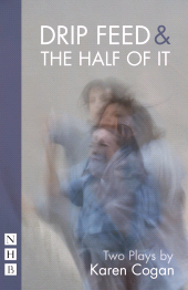 E-book, Drip Feed & The Half Of It: Two Plays : Two Plays, Nick Hern Books