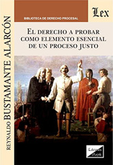 E-book, El derecho a probar como elemento esencial de un proceso justo, Bustamante Alarcon, Reynaldo, Ediciones Olejnik