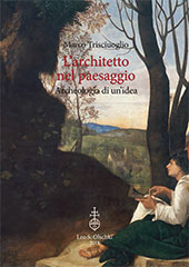 eBook, L'architetto nel paesaggio : archeologia di un'idea, Trisciuoglio, Marco, Leo S. Olschki