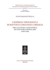 E-book, L'impresa tipografica di Battista Farfengo a Brescia : fra cultura umanistica ed editoria popolare (1489-1500), Leo S. Olschki