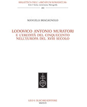 E-book, Lodovico Antonio Muratori e l'eredità del Cinquecento nell'Europa del XVIII secolo, Bragagnolo, Manuela, Leo S. Olschki