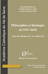 E-book, Philosophies et théologies au XXIe siècle : actes du colloque des 7-8-9 juillet 2016 : Abbaye Saint-Louis-du-Temple de Vauhallan, Orizons