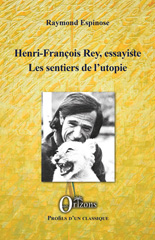 E-book, Henri-François Rey, essayiste : les sentiers de l'utopie, Espinose, Raymond, Orizons