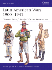 E-book, Latin American Wars 1900-1941 : "Banana Wars," Border Wars & Revolutions, Osprey Publishing