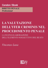 E-book, La valutazione dell'iter criminis nel procedimento penale : la nuova elaborazione dell'elemento soggettivo del reato, Key editore