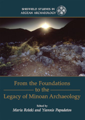 E-book, From the Foundations to the Legacy of Minoan Archaeology : Studies in Honour of Professor Keith Branigan, Oxbow Books