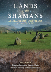 E-book, Lands of the Shamans : Archaeology, Landscape and Cosmology, Oxbow Books