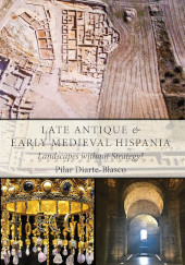 eBook, Late Antique and Early Medieval Hispania : Landscapes without Strategy?, Oxbow Books