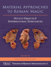 E-book, Material Approaches to Roman Magic : Occult Objects and Supernatural Substances, Oxbow Books