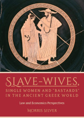 E-book, Slave-Wives, Single Women and "Bastards" in the Ancient Greek World : Law and Economics Perspectives, Oxbow Books