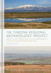 E-book, The Tundzha Regional Archaeology Project : Surface Survey, Palaeoecology, and Associated Studies in Central and Southeast Bulgaria, 2009-2015 Final Report, Oxbow Books