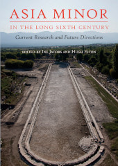 E-book, Asia Minor in the Long Sixth Century : Current Research and Future Directions, Oxbow Books