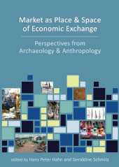 E-book, Market as Place and Space of Economic Exchange : Perspectives from Archaeology and Anthropology, Oxbow Books