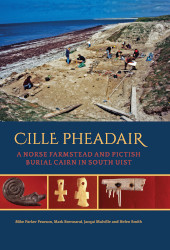 E-book, Cille Pheadair : a Norse Farmstead and Pictish Burial Cairn in South Uist, Oxbow Books