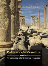 eBook, Palmyra after Zenobia AD 273-750 : An Archaeological and Historical Reappraisal, Oxbow Books