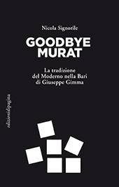 E-book, Goodbye Murat : la tradizione del moderno nella Bari di Giuseppe Gimma, Signorile, Nicola, Edizioni di Pagina
